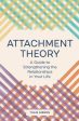 Attachment Theory: A Guide to Strengthening the Relationships in Your Life Hot on Sale