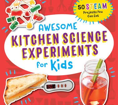 Awesome Kitchen Science Experiments for Kids: 50 Steam Projects You Can Eat! Discount