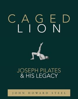 Caged Lion: Joseph Pilates and His Legacy on Sale