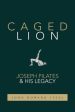 Caged Lion: Joseph Pilates and His Legacy on Sale