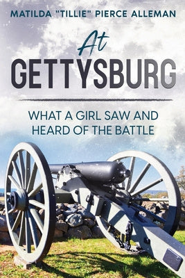 At Gettysburg: What a Girl Saw and Heard of the Battle Cheap