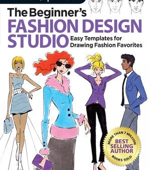 Beginner s Fashion Design Studio: Easy Templates for Drawing Fashion Favorites - Learn How to Create Your Own Designs Step by Step for Kids and Adults Online now