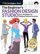 Beginner s Fashion Design Studio: Easy Templates for Drawing Fashion Favorites - Learn How to Create Your Own Designs Step by Step for Kids and Adults Online now