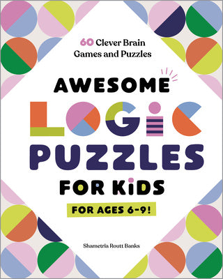 Awesome Logic Puzzles for Kids: 60 Clever Brain Games and Puzzles Supply