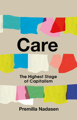 Care: The Highest Stage of Capitalism Hot on Sale