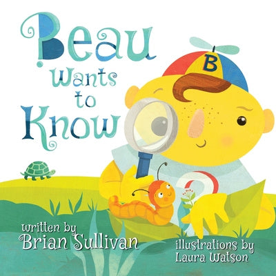 Beau Wants to Know -- (Children s Picture Book, Whimsical, Imaginative, Beautiful Illustrations, Stories in Verse) on Sale