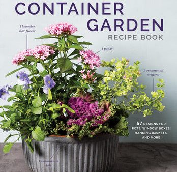 Container Garden Recipe Book: 57 Designs for Pots, Window Boxes, Hanging Baskets, and More, The Fashion