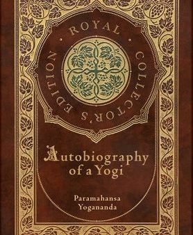 Autobiography of a Yogi (Royal Collector s Edition) (Annotated) (Case Laminate Hardcover with Jacket) Hot on Sale