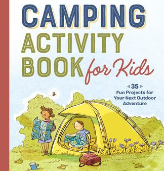 Camping Activity Book for Kids: 35 Fun Projects for Your Next Outdoor Adventure Fashion