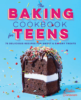 Baking Cookbook for Teens: 75 Delicious Recipes for Sweet and Savory Treats, The Online Sale