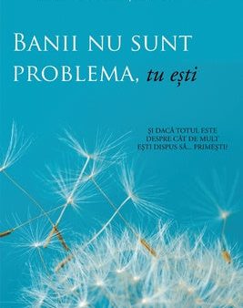 Banii nu sunt problema, tu ești (Money Isn t the Problem, You Are - Romanian) on Sale