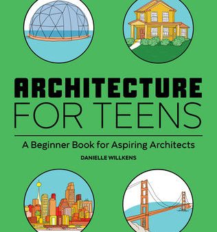 Architecture for Teens: A Beginner s Book for Aspiring Architects Online