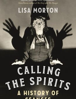 Calling the Spirits: A History of Seances on Sale