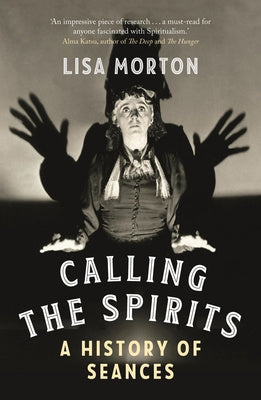 Calling the Spirits: A History of Seances on Sale