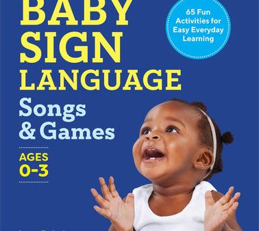 Baby Sign Language Songs & Games: 65 Fun Activities for Easy Everyday Learning Discount