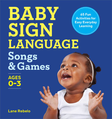 Baby Sign Language Songs & Games: 65 Fun Activities for Easy Everyday Learning Discount