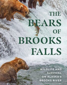 Bears of Brooks Falls: Wildlife and Survival on Alaska s Brooks River, The Cheap