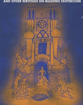 Archetypal Temple: and Other Writings On Masonic Esotericism, The Online now