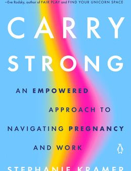 Carry Strong: An Empowered Approach to Navigating Pregnancy and Work For Cheap