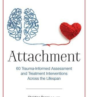 Attachment: 60 Trauma-Informed Assessment and Treatment Interventions Across the Lifespan Hot on Sale