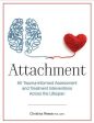 Attachment: 60 Trauma-Informed Assessment and Treatment Interventions Across the Lifespan Hot on Sale