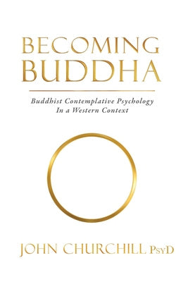 Becoming Buddha: Buddhist Contemplative Psychology in a Western Context Cheap