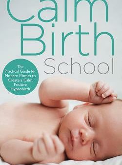 Calm Birth Method: Your Complete Guide to a Positive Hypnobirthing Experience, The Cheap