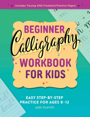 Beginner Calligraphy Workbook for Kids: Easy, Step-By-Step Practice Fashion