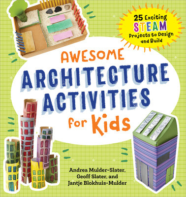 Awesome Architecture Activities for Kids: 25 Exciting Steam Projects to Design and Build Supply