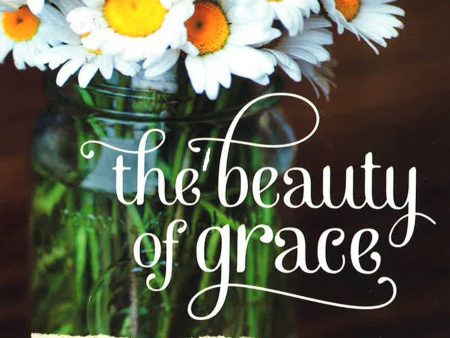 The Beauty Of Grace : Stories That Celebrate How God Finds Us Right Where We Are Fashion